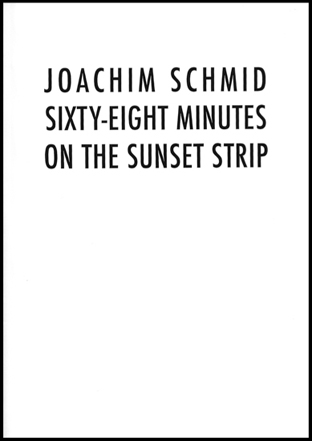 Joachim Schmid - Sixty-eight minutes on the sunset strip