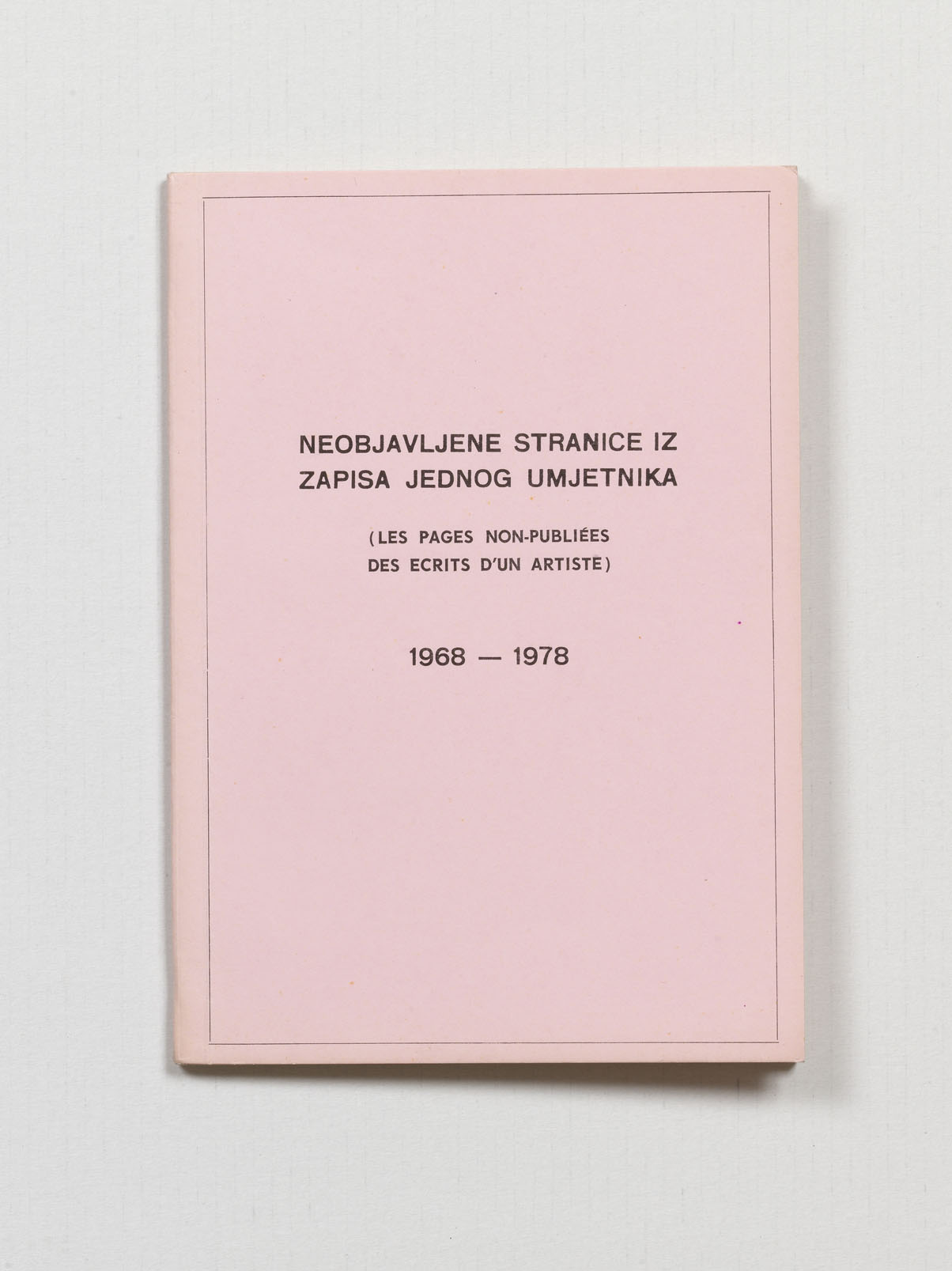 Goran Trbuljak - Neobjavlene stranice iz zapisa jednog umjetnika (Les pages non-publiées des ecrits d'un artiste) 1968-1978