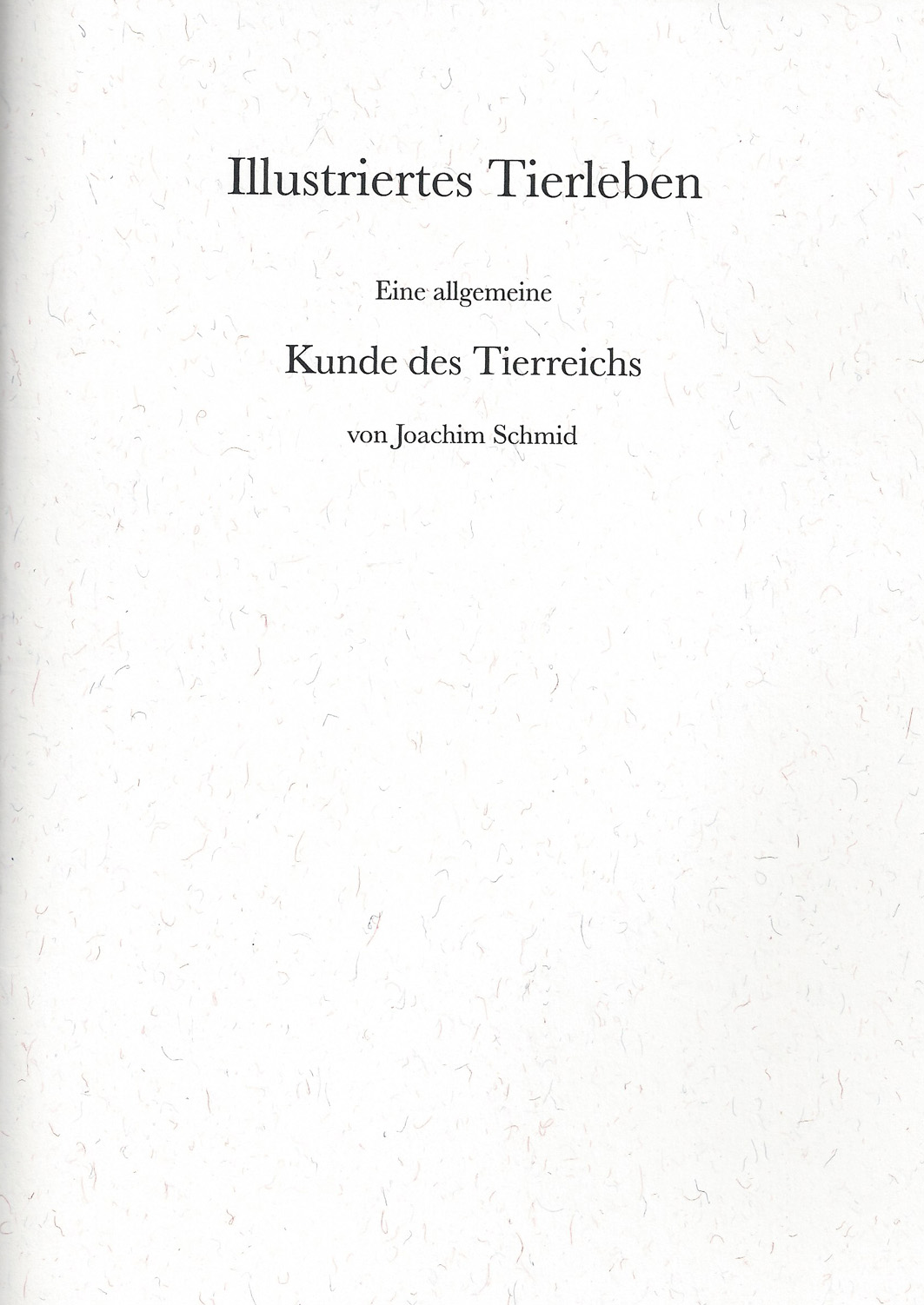 Joachim Schmid - Illustriertes Tierleben. Eine allgemeine Kunde des Tierreichs von Joachim Schmid